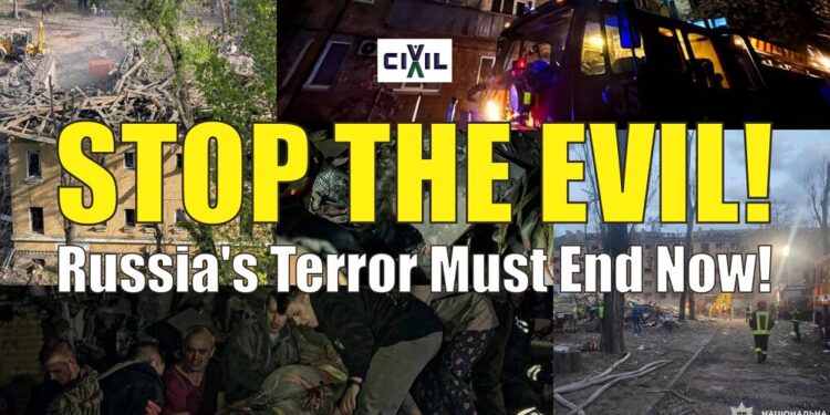 CIVIL: Stop the Evil – Russia’s Missile Terror Must End Now!