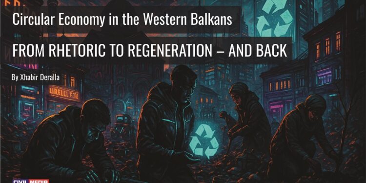 Circular Economy in the Western Balkans: From Rhetoric to Regeneration – and Back