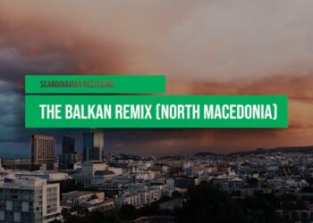 Riciklim skandinav – Balkan remix ( Maqedonia e Veriut)